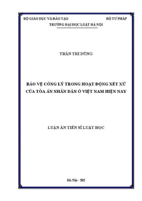 Luận án tiến sĩ luật học: Bảo vệ công lý trong xét xử 