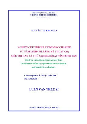 Luận văn thạc sĩ kỹ thuật hóa học nghiên cứu trích ly polysaccharide từ nấm linh chi bằng kỹ thuật co2 siêu tới hạn và thử nghiệm hoạt tính sinh học
