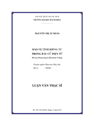 Bảo vệ tính riêng tư trong bầu cử điện tử: Luận văn thạc