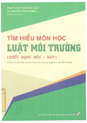 Hỏi đáp môn Luật Môi trường dành cho cử nhân và cao học 
