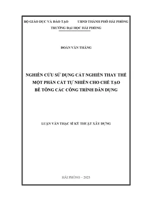 Luận văn thạc sĩ kỹ thuật xây dựng nghiên cứu sử dụng cát nghiền thay thế một phần cát tự nhiên cho chế tạo bê tông các công trình dân dụng
