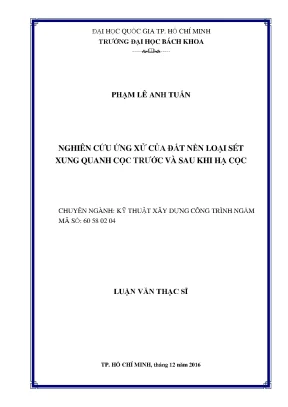 Nghiên cứu ứng xử của đất nền sét quanh cọc trước và sau