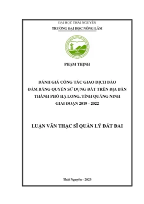 Đánh giá công tác giao dịch bảo đảm bằng quyền sử dụng đất trên địa bàn thành phố hạ long tỉnh quảng ninh giai đoạn 2019 2022