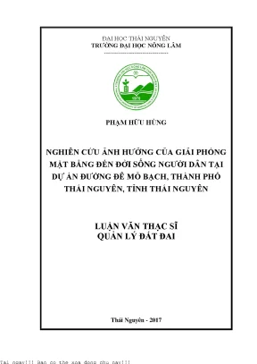 Nghiên cứu ảnh hưởng của giải phóng mặt bằng đến đời sống người dân tại dự án đường đê mỏ bạch thành phố thái nguyên tỉnh thái nguyên