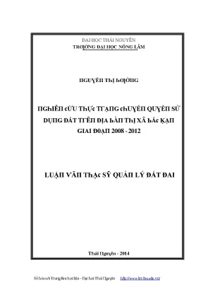 Luận văn nghiên cứu thực trạng chuyển quyền sử dụng đất trên địa bàn thị xã bắc kạn giai đoạn 2008 2012