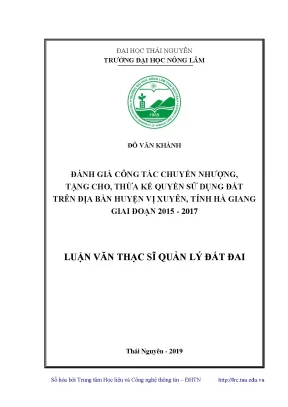 Luận văn đánh giá công tác chuyển nhượng tặng cho thừa kế quyền sử dụng đất trên địa bàn huyện vị xuyên tỉnh hà giang giai đoạn 2015 2017