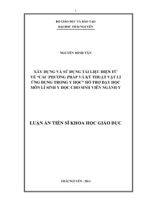 Luận văn thạc sĩ xây dựng và sử dụng tài liệu điện tử về các phương pháp và kỹ thuật vật lí ứng dụng trong y học hỗ trợ dạy học môn lí sinh y học cho sinh viên ngành y
