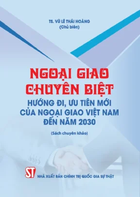 Ngoại Giao Chuyên Biệt: Hướng Đi và Ưu Tiên Mới của Việt Nam