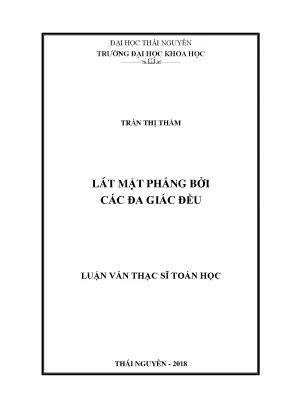 Lát Mặt Phẳng Bởi Các Đa Giác Đều - Luận Văn Thạc Sĩ