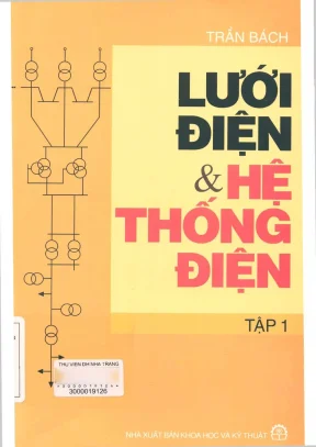 Lưới Điện và Hệ Thống Điện: Tập 1 - Kiến Thức Cơ Bản và 