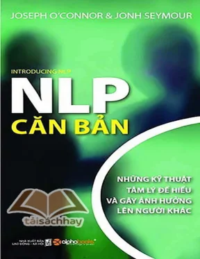 Khám Phá NLP: Lập Trình Ngôn Ngữ Tư Duy Của Joseph O'Connor