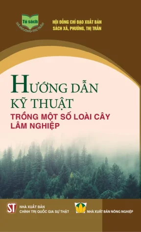 Hướng Dẫn Kỹ Thuật Trồng Cây Lâm Nghiệp Hiệu Quả