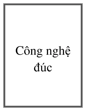 Công Nghệ Đúc Sản Phẩm: Kiến Thức Cơ Bản