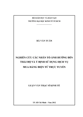 Luận văn thạc sĩ nghiên cứu các nhân tố ảnh hưởng đến thái độ và ý định sử dụng dịch vụ mua hàng điện tử trực tuyến