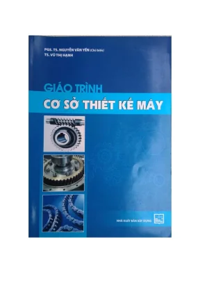 Giáo trình Cơ sở Thiết kế Máy: Kiến thức nền tảng