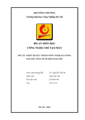 Thuyết minh đồ án gia công chi tiết hộp giảm tốc (Full)