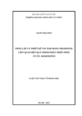 Luận văn thạc sĩ phân lập và thiết kế vector mang promoter liên quan đến quá trình phát triển phôi ở cây arabidopsis