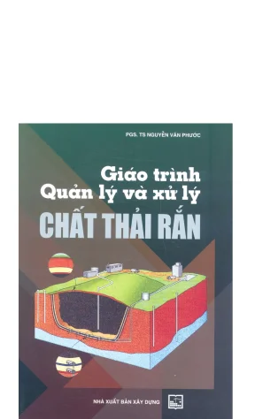 Giáo trình Quản lý và xử lý chất thải rắn - TS Nguyễn Văn Phước