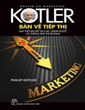 Kotler bàn về tiếp thị: Tạo lập và thống lĩnh thị trường