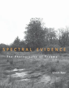 Spectral evidence the photography of trau ma