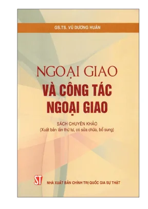 Ngoại giao và công tác ngoại giao - Sách tham khảo toàn diện