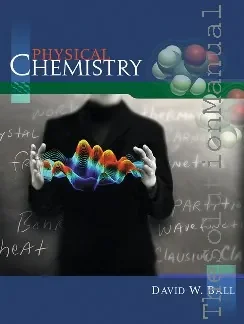 Physical Chemistry 1st Edition by David W. Ball - Giải thích chi tiết