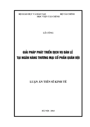 Luận án tiến sĩ kinh tế giải pháp phát triển dịch vụ bán lẻ tại ngân hàng thương mại cổ phần quân đội