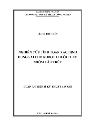 Tính toán dung sai robot chuỗi theo nhóm cấu trúc - Luận án tiến sĩ