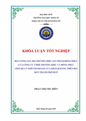 Khóa luận đo lường giá trị thương hiệu sản phẩm đồng phục của công ty tnhh thương hiệu và đồng phục lion qua ý kiến đánh giá của khách hàng trên địa bàn thành phố huế