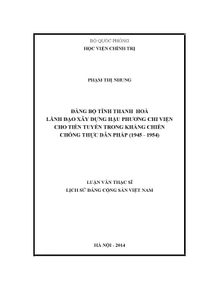 Luận văn thạc sĩ lịch sử đảng đảng bộ tỉnh thanh hoá lãnh đạo xây dựng hậu phương chi viện cho tiền tuyến trong kháng chiến chống thực dân pháp 1945 1954