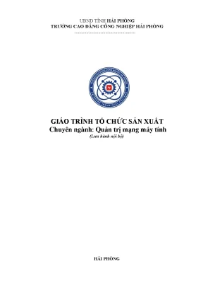 Giáo trình tổ chức sản xuất ngành quản trị mạng máy tính cđ công nghiệp hải phòng