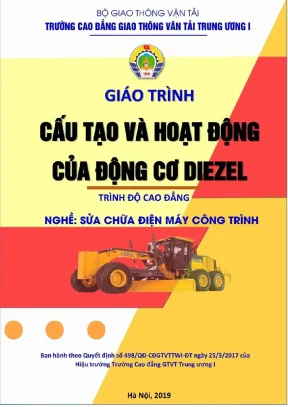 Giáo trình cấu tạo và hoạt động của động cơ diezel nghề sửa chữa điện máy công trình trình độ cao đẳng phần 1 cđ gtvt trung ương i