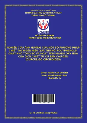 Đồ án hcmute nghiên cứu ảnh hưởng của một số phương pháp chiết tách đến hiệu quả thu hồi polyphenols chất khô tổng số và hoạt tính kháng oxy hóa của dịch chiết từ củ sâm cau đen